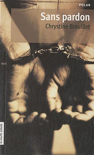 Livre Sans pardon - Chrystine Brouillet (Livre d'occasion) - ISBN 2896512713