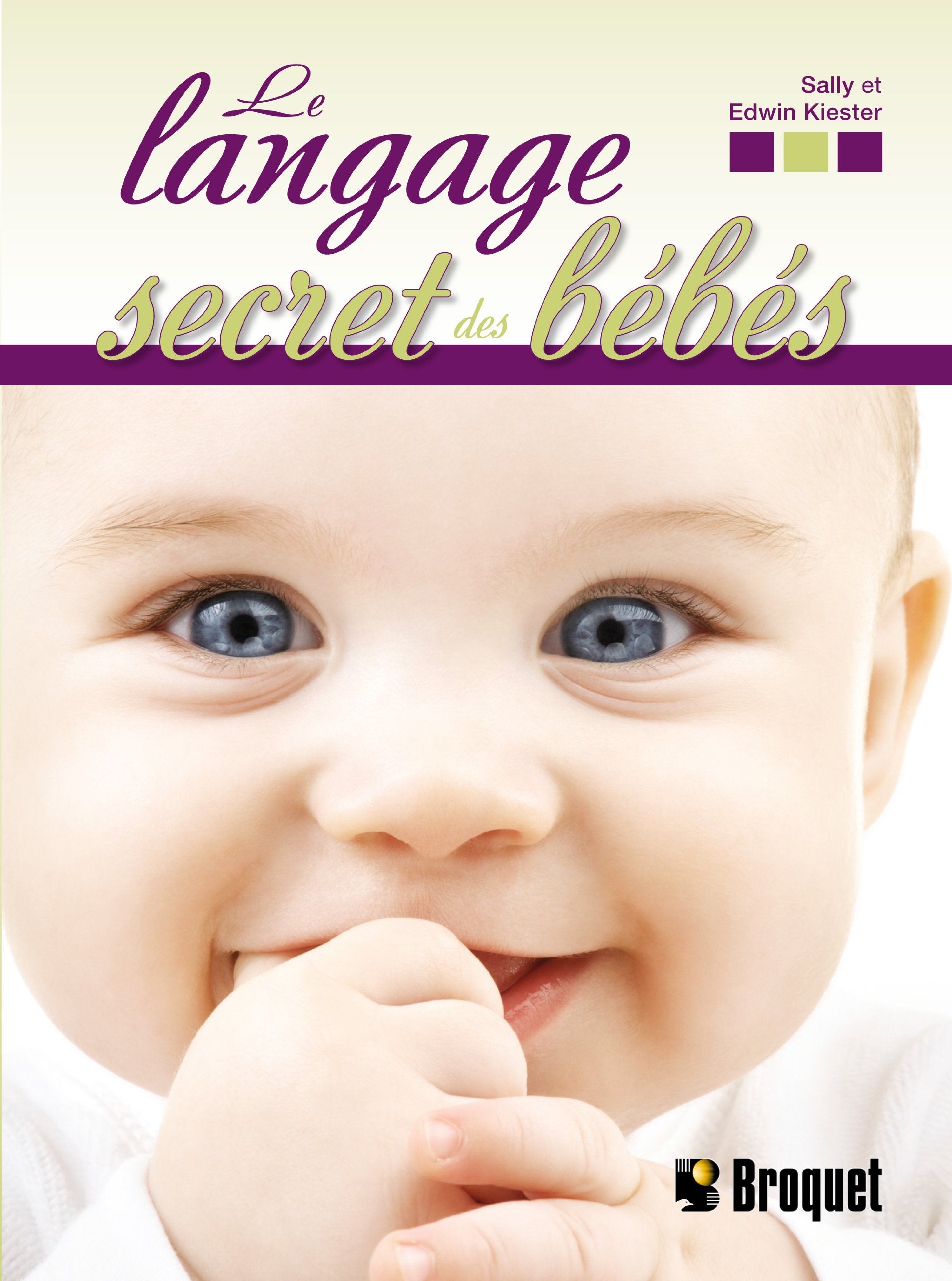 Livre Le language secret des bébés : le langage corporel des tout-petits - Sally Kiester (Livre d...