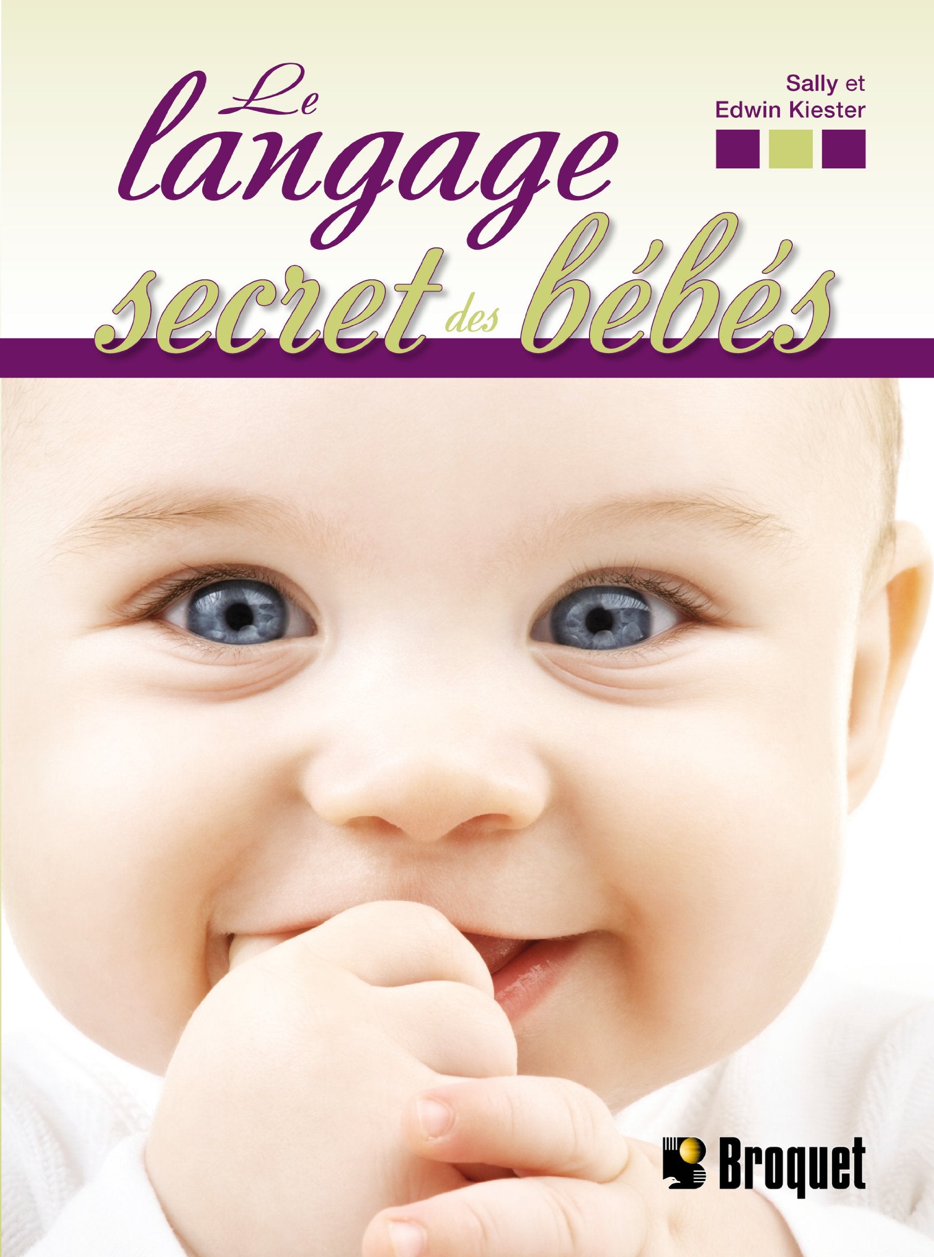 Le language secret des bébés : le langage corporel des tout-petits - Sally Kiester