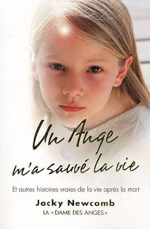 Un ange m'a sauvé la vie.. Et autres histoires vraies de la vie après la mort - Jacky Newcomb