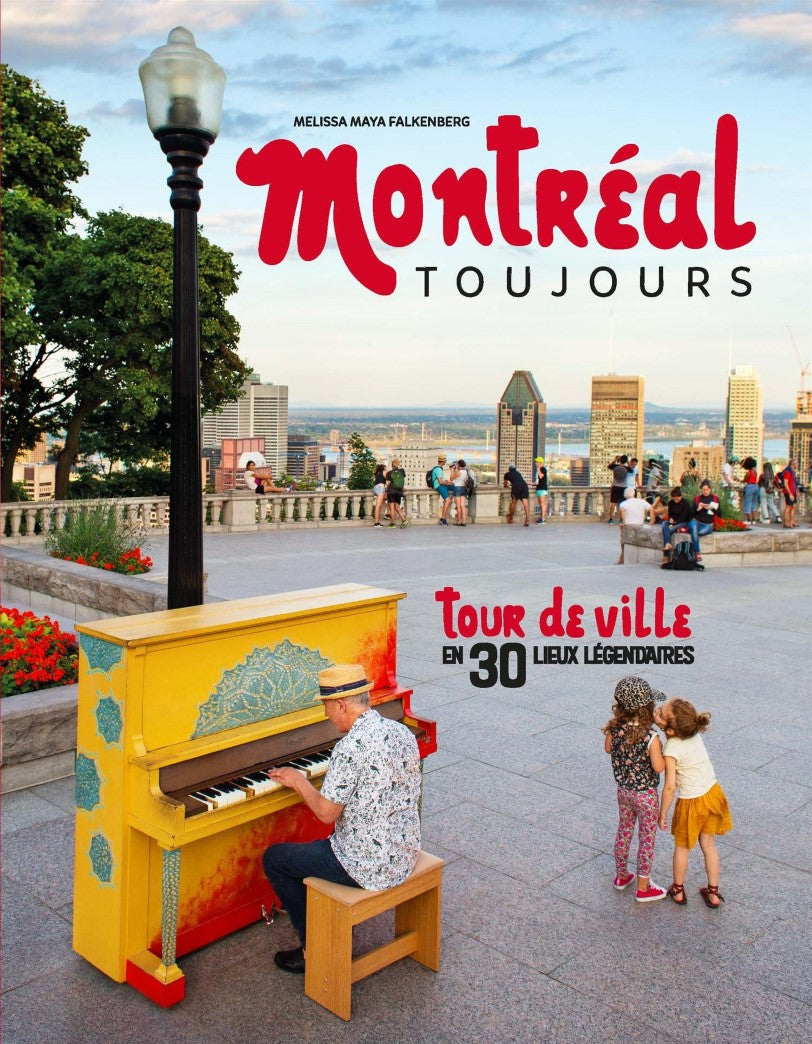 Livre Montréal toujours : Tour de ville en 30 lieux légendaires - Mélissa Maya Falkenberg (Livre ...
