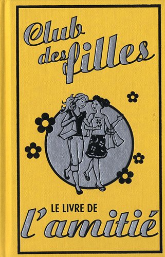 Club des filles : Le livre de l'amitié