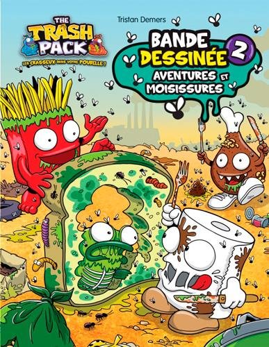 The Trash Pack : Bande dessinée # 2 : Aventures et moisissures - Tristan Demers