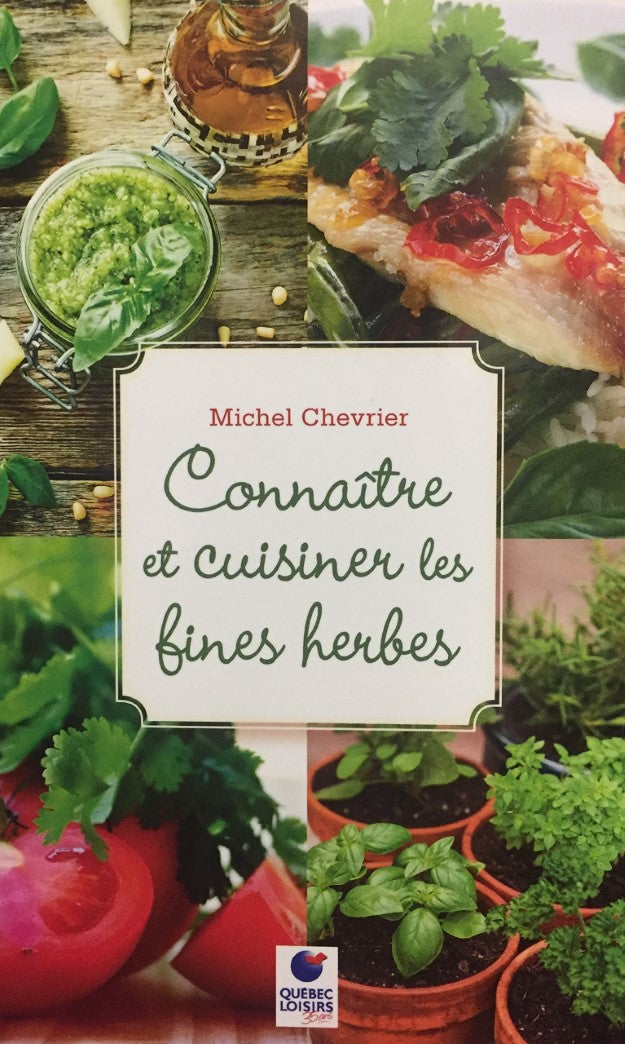 Livre Connaître et cuisiner les fines herbes (Michel Chevrier) (Livre neuf) - ISBN 2896663843