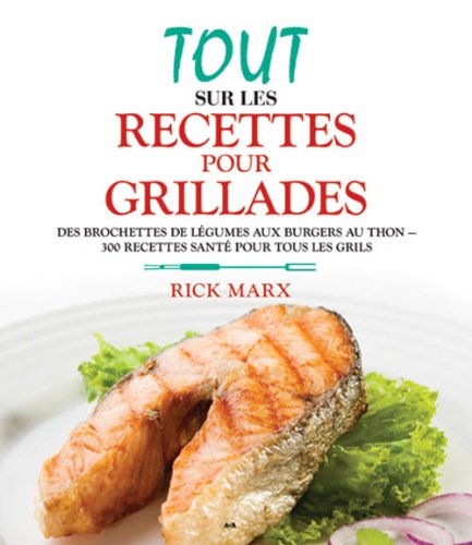 Livre Tout sur les recettes pour grillades - Rick Marx (Livre d'occasion) - ISBN 2896675272