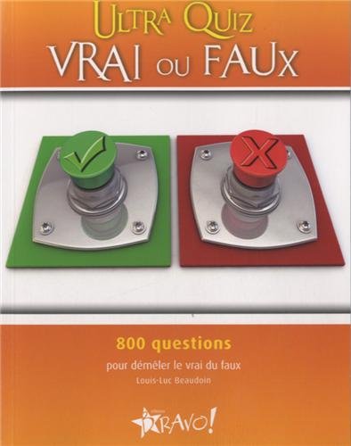 Livre Vrai ou Faux : 800 questions pour démêler le vrai du faux - Louis-Luc Beaudoin (Livre d'occ...