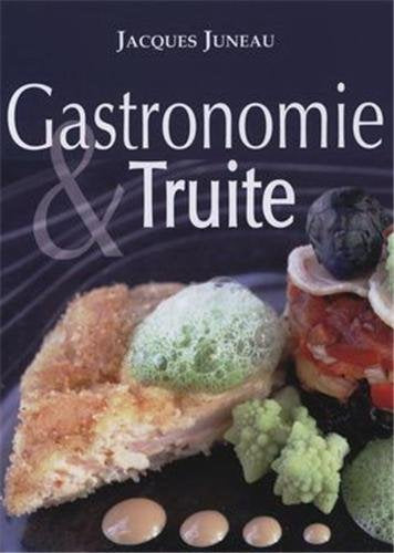 Gastronomie & Truite - Jacques Juneau