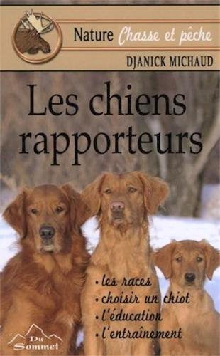 Livre Les chiens rapporteurs - Djanick Michaud (Livre d'occasion) - ISBN 2896960260