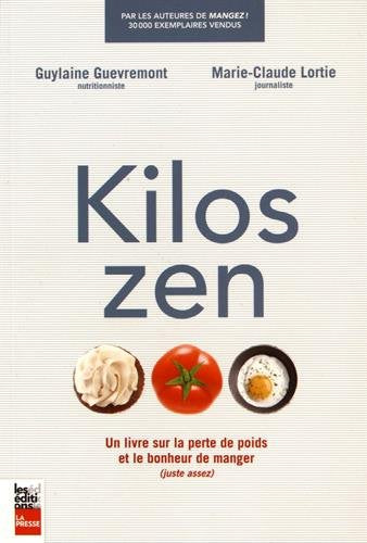Livre Kilos zen : Un livre sur le poids et le bonheur de manger (Juste assez) - Guylaine Guèvremo...