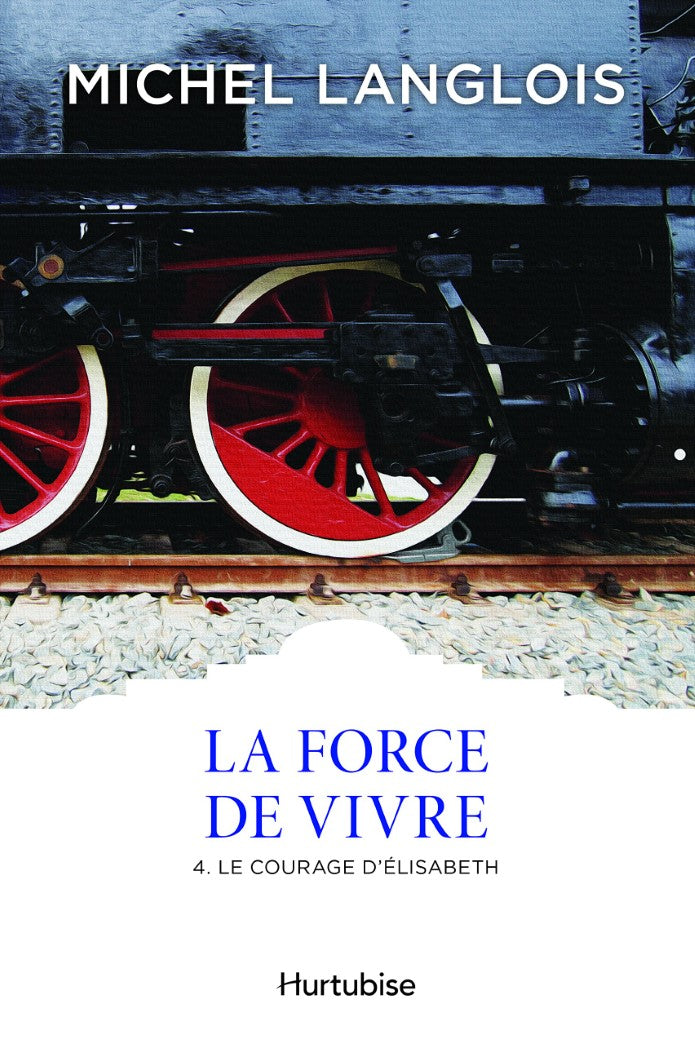 La force de vivre # 4 : Le courage d'Élisabeth - Michel Langlois