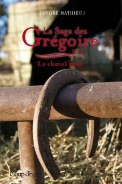 Livre La Saga des Grégoire # 7 : Le cheval roux (André Mathieu) (Livre d'occasion) - ISBN 2897310014