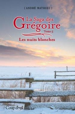 Livre La Saga des Grégoire # 5 : Les nuits blanches (André Mathieu) (Livre d'occasion) - ISBN...