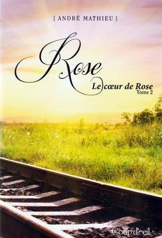 Livre Le coeur de Rose - André Mathieu (Livre d'occasion) - ISBN 2897313447