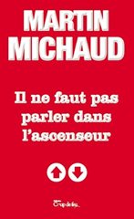 Livre Il ne faut pas parler dans l'ascenseur (Martin Michaud) (Livre d'occasion) - ISBN 2897314877
