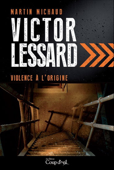 Livre Victor Lessard : Violence à l'origine (Martin Michaud) (Livre d'occasion) - ISBN 2897319461