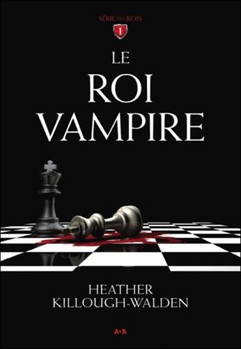 Livre ISBN 2897520981 Série des rois # 1 : Le roi vampire (Heather Killough-Walden)