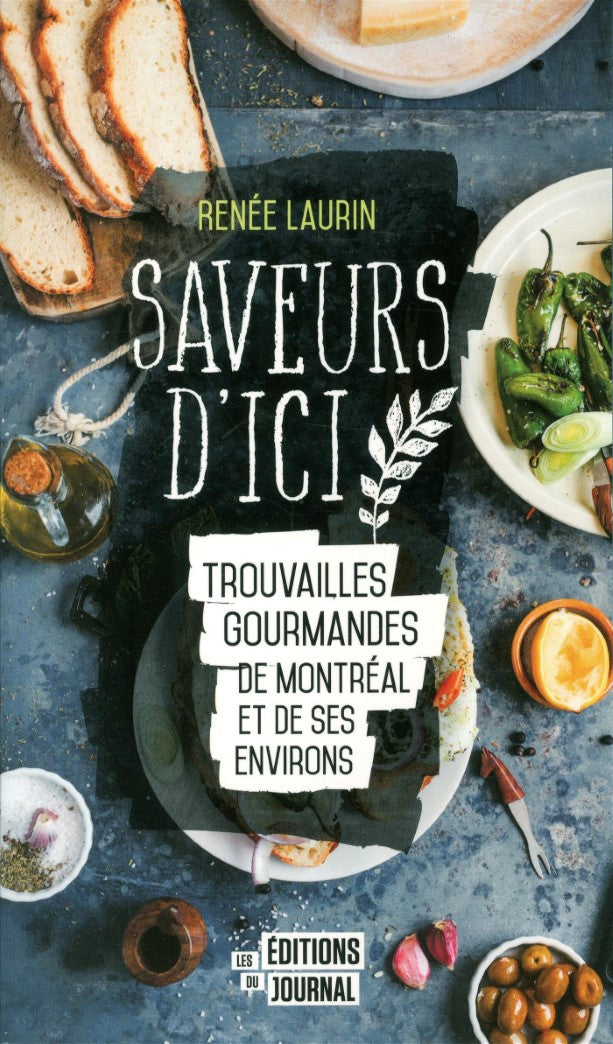 Livre Saveurs d'ici: Trouvailles gourmandes de Montréal et de ses environs - Renée Laurin (Livre ...