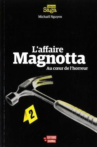 Livre L'affaire Magnotta, au coeur de l'horreur - Michaël Nguyen (Livre d'occasion) - ISBN 289761...