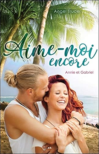 Livre Aime-moi encore : Annie et Gabriel - Angel Trudel (Livre neuf) - ISBN 289786561X