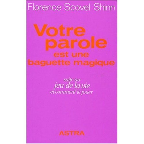 Livre Votre parole est une baguette magique (suite au Jeu de la vie et comment le jouer) - Floren...