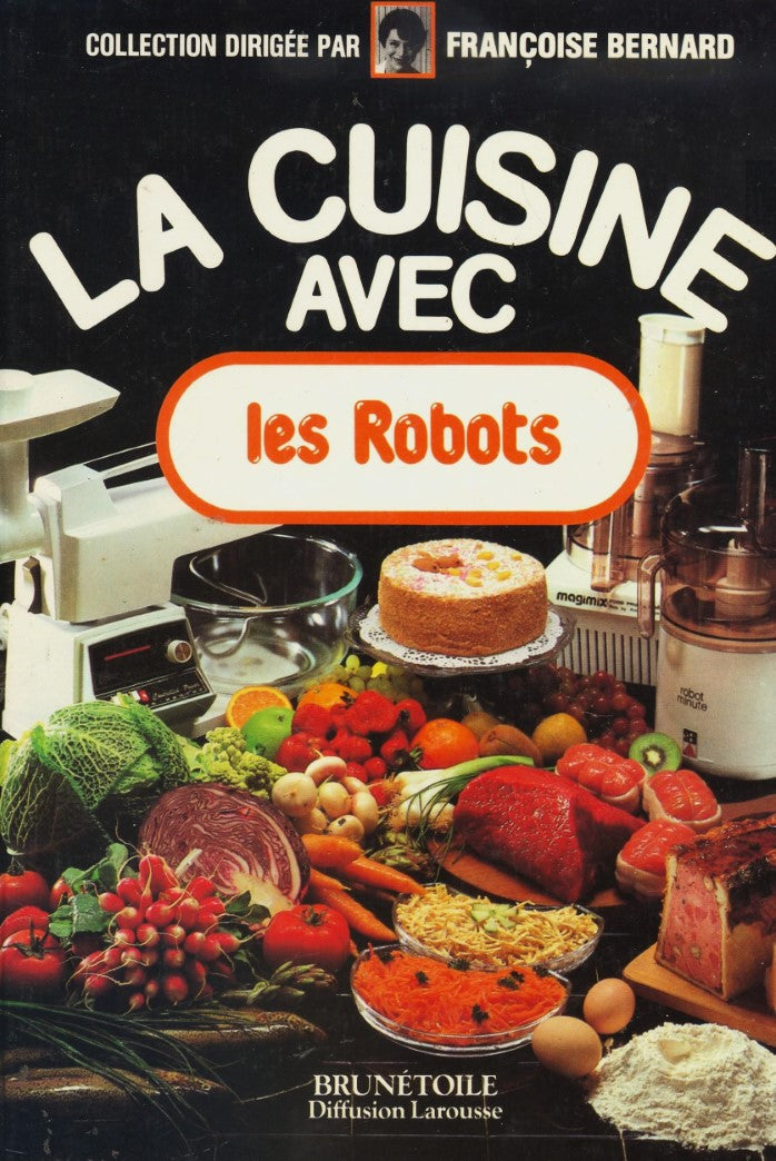 Livre La cuisine avec les Robots - Françoise Bernard (Livre d'occasion) - ISBN 2903101302