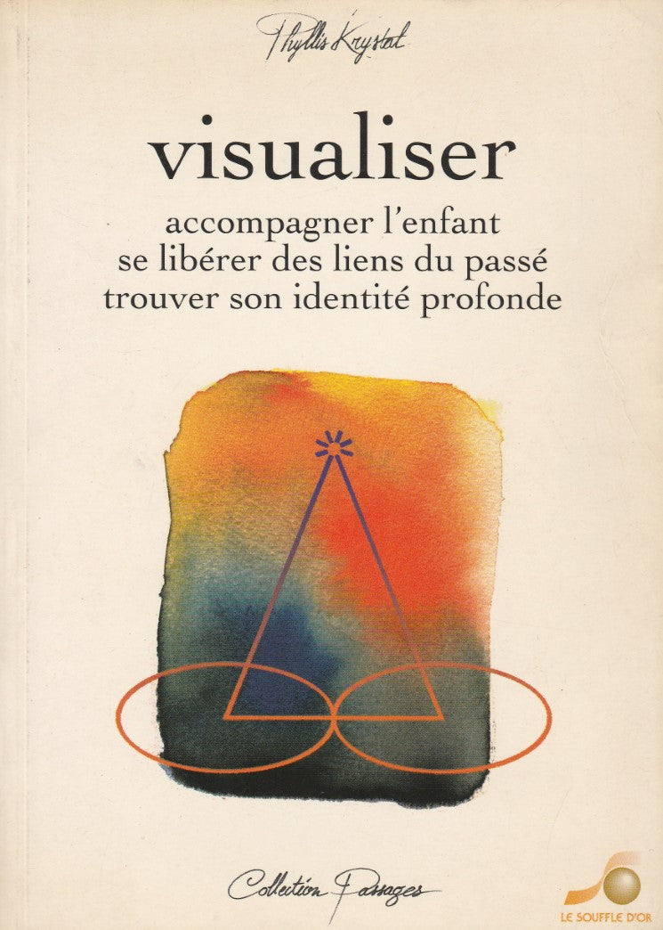Livre Visualiser : Accompagner l'enfant, se libérer des liens du passé, trouver son identité prof...