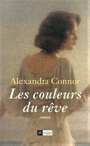 Livre Les couleurs du rêve - Alexandra Connor (Livre d'occasion) - ISBN 2909241734