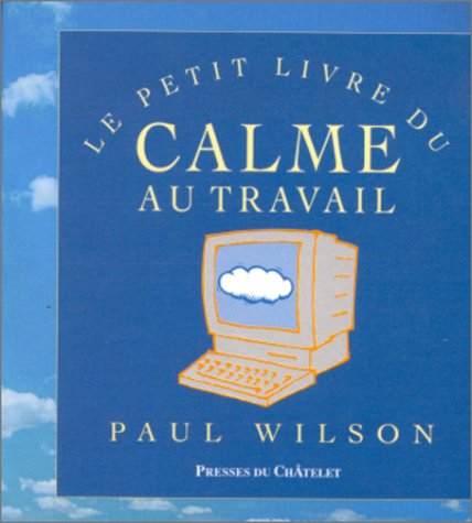 Livre Le petit livre du calme au travail - Paul Wilson (Livre d'occasion) - ISBN 2911217640