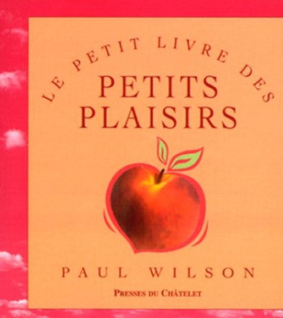 Livre Le petit livre des petits plaisirs - Paul Wilson (Livre d'occasion) - ISBN 2911217837