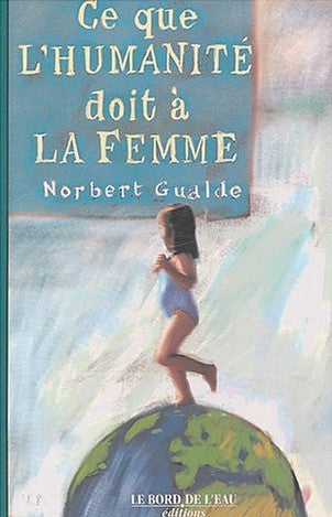 Livre Ce que l'humanité doit a la femme - Norbert Gualde (Livre d'occasion) - ISBN 2911803590