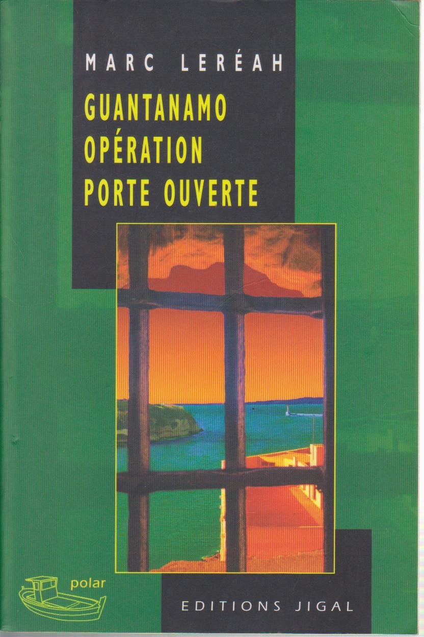 Livre Guantanamo : Opération porte ouverte - Marc Leréah (Livre d'occasion) - ISBN 2914704135