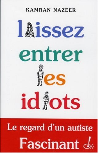 Livre ISBN 2915056447 Laissez entrer les idiots : Le regard d'un autiste (Kamran Nazeer)