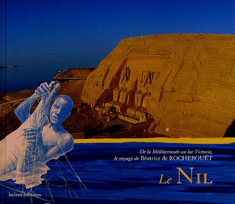 Livre Le Nil : de la Méditerranée au lac Victoria, le voyage de Béatrice de Rochebouët (Livre d'o...