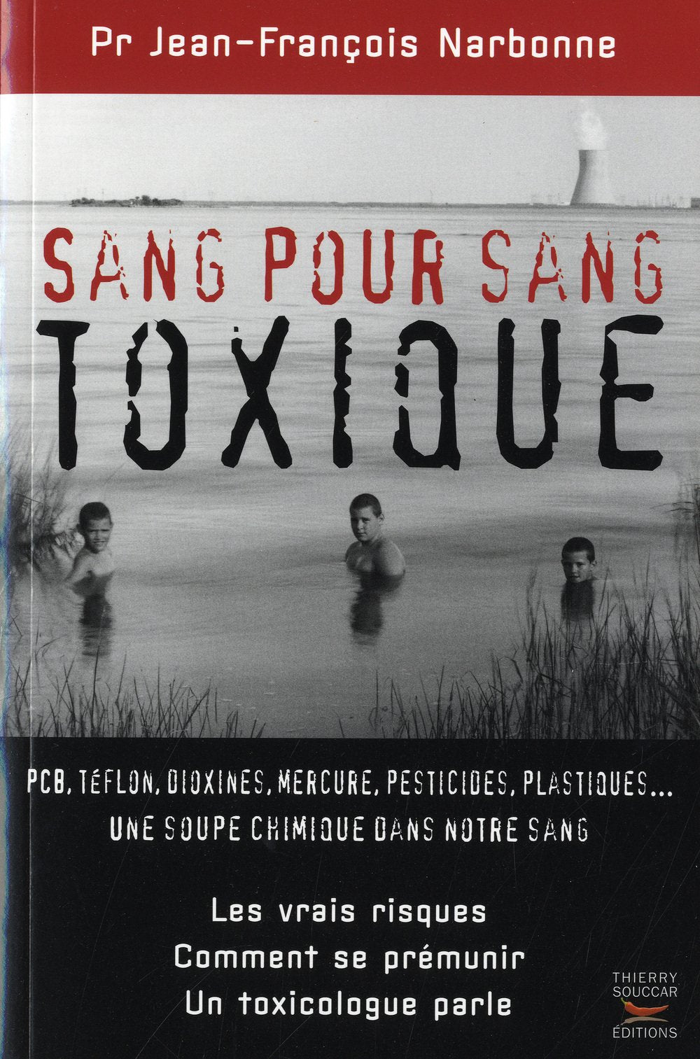Livre Sang pour sang toxique : PCB, téflon, dioxines, mercure, pesticides, plastiques… Une soupe ...