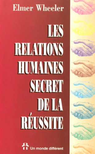 Livre Les relations humaines : secret de la réussite (Elmer Wheeler) (Livre d'occasion) - ISBN...
