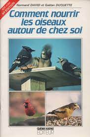 Livre Comment nourrir les oiseaux autour de chez soi - David Duquette (Livre d'occasion) - ISBN 2...