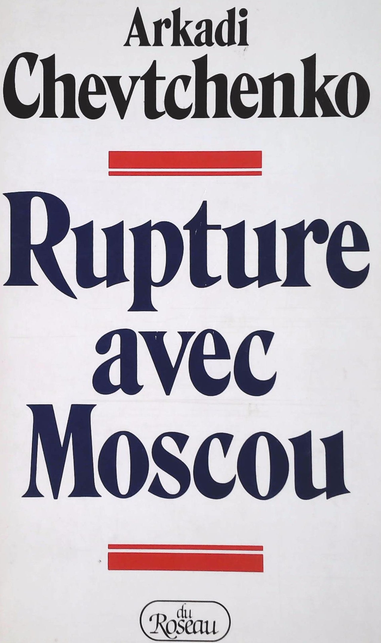 Livre Rupture avec Moscou - Arkadi Chevtchenko (Livre d'occasion) - ISBN 2920083090