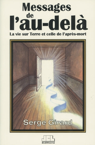 Messages de l'au-delà, la vie sur terre et celle de l'après-mort - Serge Gérard