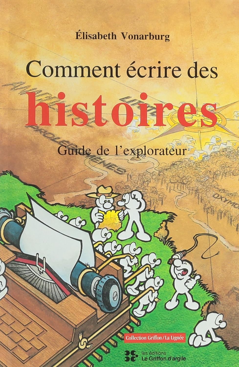Livre Comment écrire des histoires : Guide de l'explorateur (Élisabeth Vonarburg) (Livre...