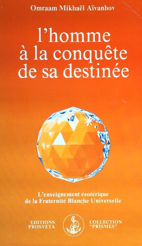 Livre L'homme à la conquête de sa destinée - Omraam Mikhaël Aïvanhov (Livre d'occasion) - ISBN 29...