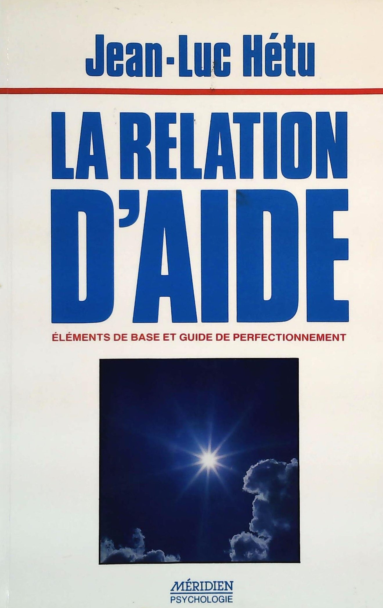 Livre La relation d'aide : Éléments de base et guide de perfectionnement (Jean-Luc Hétu) (Livre...