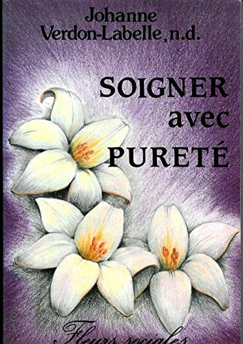 Soigner avec pureté - Johanne Verdon-Labelle