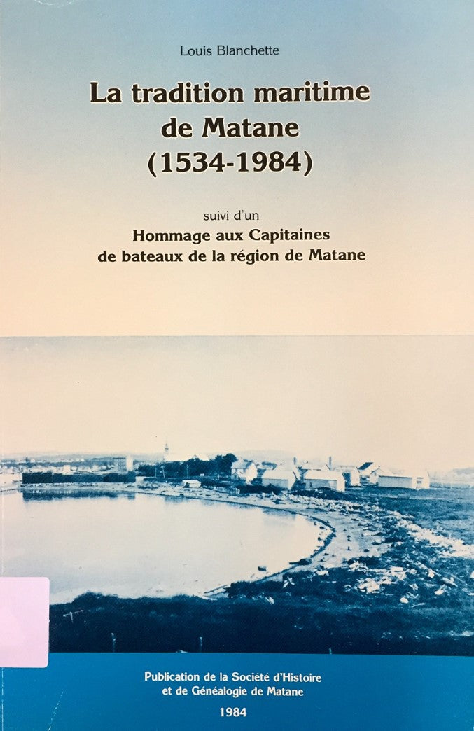 Livre La tradition maritime de Matane (1534-1984) suivi d'un hommage aux Capitaines de bateaux de...