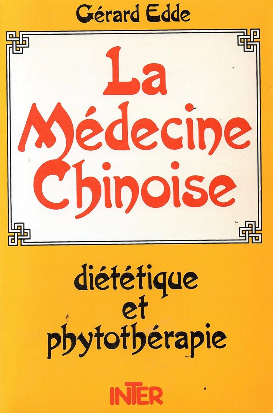 La médecine chinoise : Diététique et phytothérapie - Gérard Edde