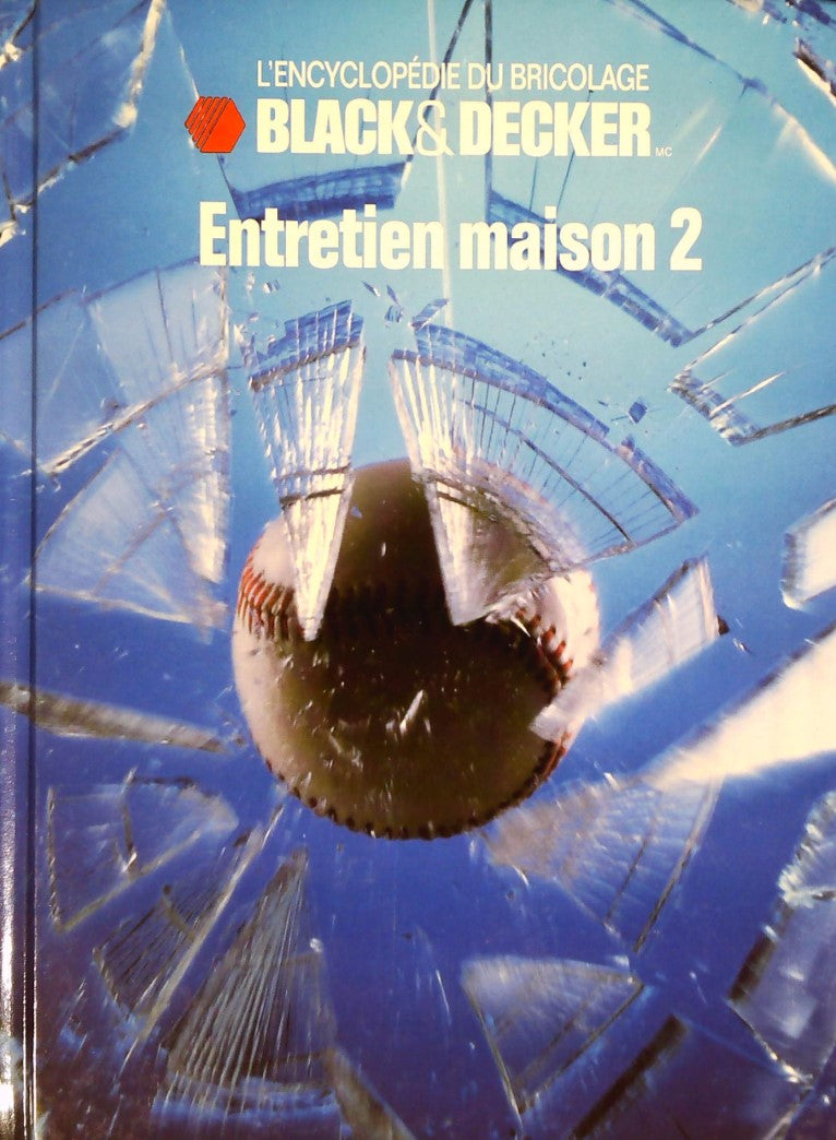 Livre L'Encyclopédie du bricolage Black&Decker : Entretien maison 2 (Black&Decker) (Livre...