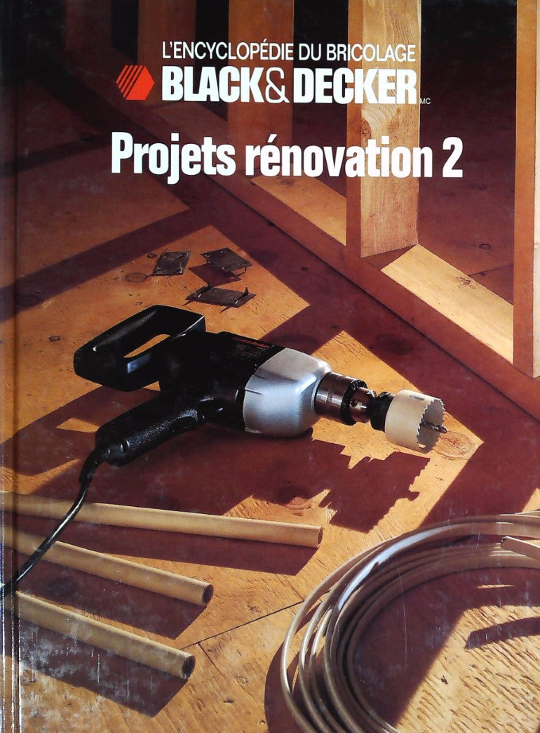 Livre L'Encyclopédie du bricolage Black&Decker : Projets rénovation 2 (Black&Decker) (Livre...