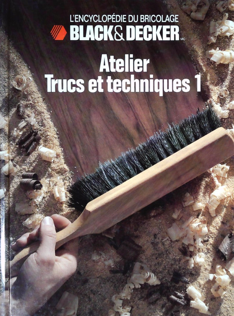 L'Encyclopédie du bricolage Black&Decker : Atelier : Trucs et techniques 1 - Black&Decker