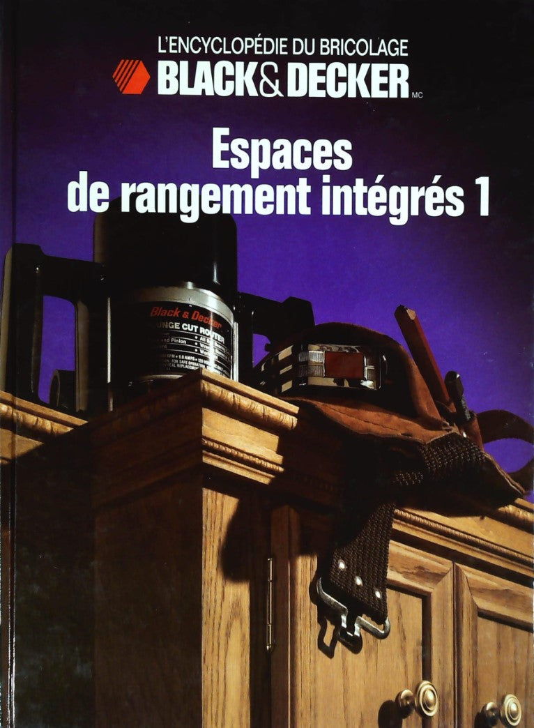 L'Encyclopédie du bricolage Black&Decker : Espaces de rangement intégrés 1 - Black&Decker