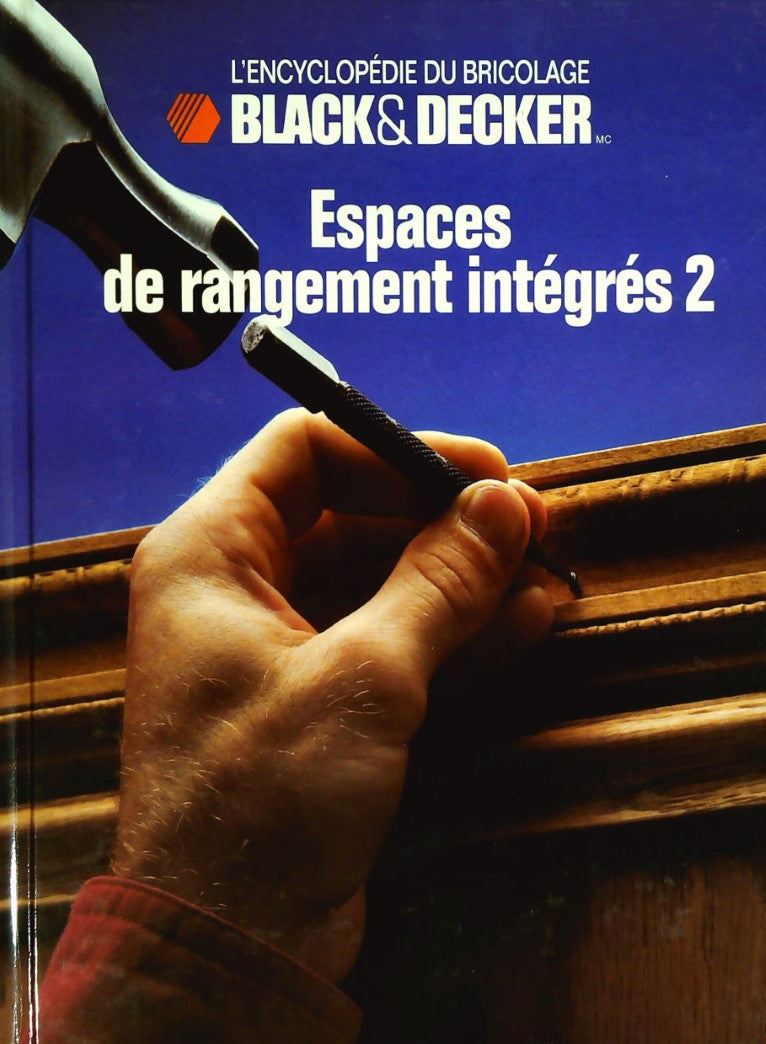 Livre L'Encyclopédie du bricolage Black&Decker : Espaces de rangement intégrés 2 (Black&Decker)...