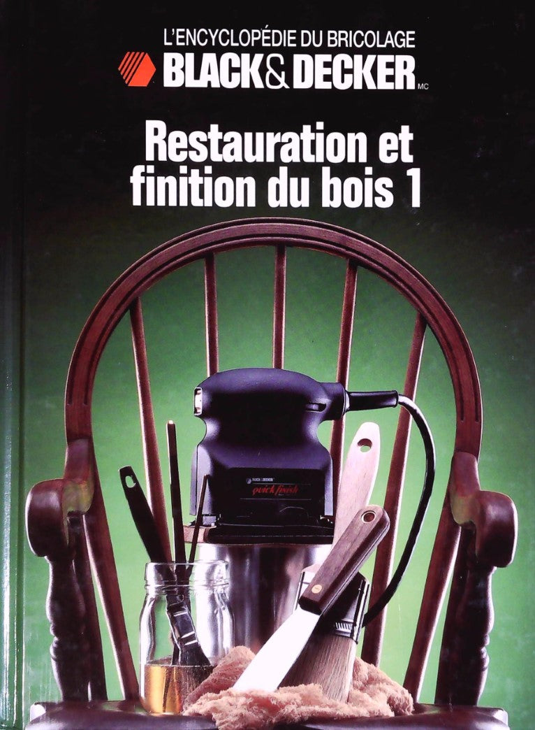 L'Encyclopédie du bricolage Black&Decker : Restauration et finition du bois 1 - Black&Decker